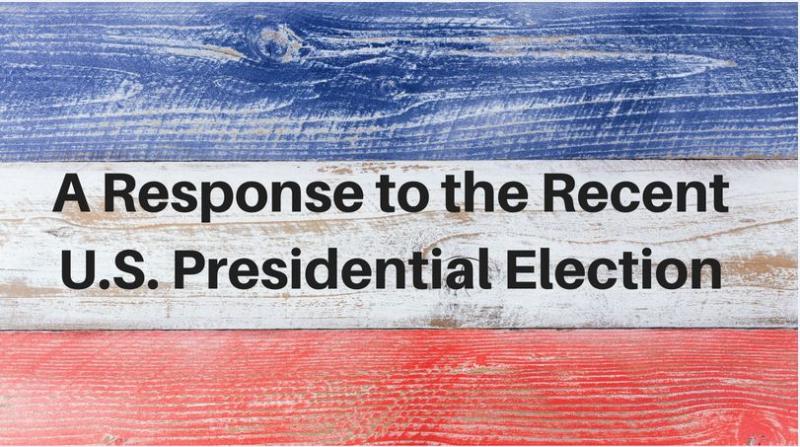 Response to the Recent U.S. Presidential Election