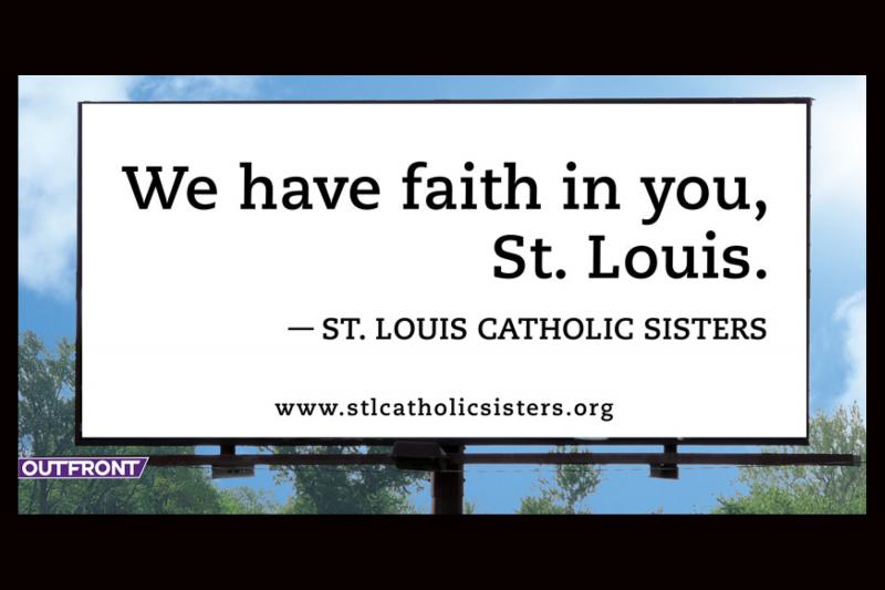 We have faith in you, St. Louis. St. Louis Catholic Sisters We have faith in you, St. Louis. St. Louis Catholic Sisters